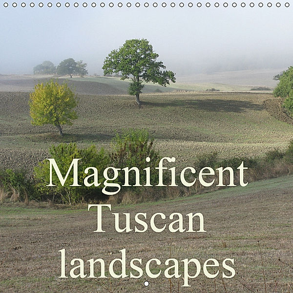 Magnificent Tuscan landscapes (Wall Calendar 2019 300 × 300 mm Square), Monika Dietsch