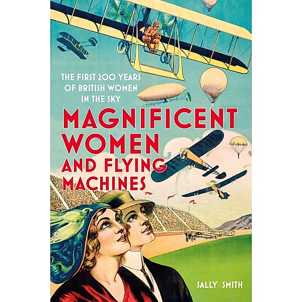 Magnificent Women and Flying Machines, Sally Smith