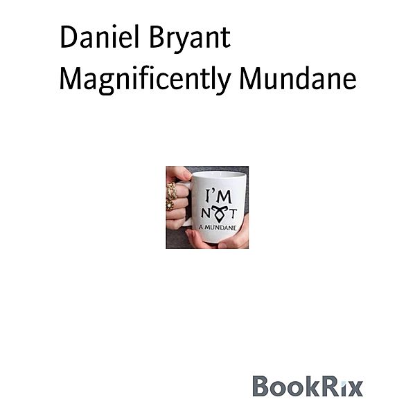 Magnificently Mundane, Daniel Bryant