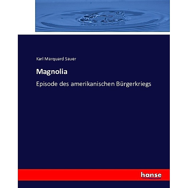 Magnolia, Karl Marquard Sauer