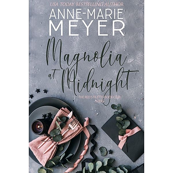 Magnolia at Midnight (A Red Stiletto Book Club Series, #4) / A Red Stiletto Book Club Series, Anne-Marie Meyer