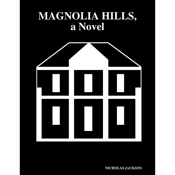 Magnolia Hills, a Novel, Nicholas Jackson