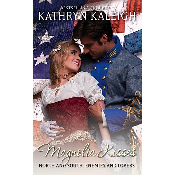 Magnolia Kisses (Southern Belle Civil War, #11) / Southern Belle Civil War, Kathryn Kaleigh