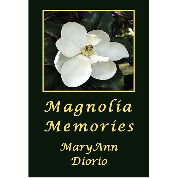 Magnolia Memories / MaryAnn Diorio, PhD, MFA, MaryAnn Diorio