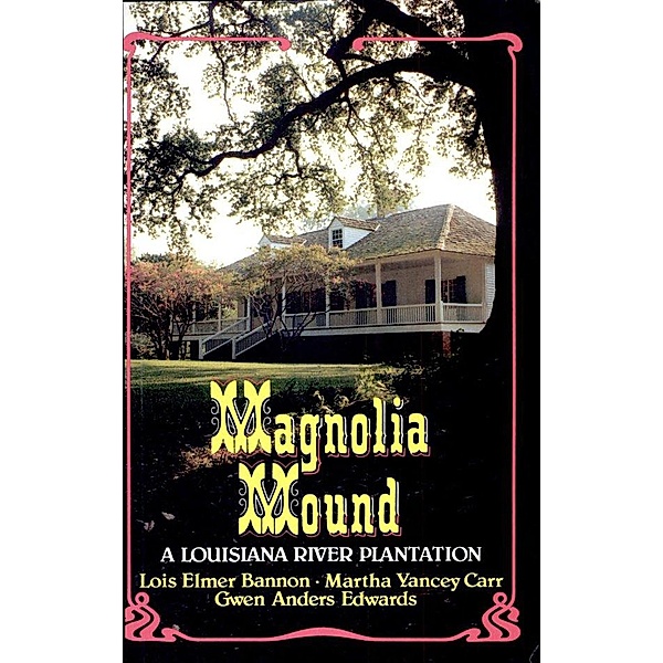Magnolia Mound, Lois Elmers Bannon, Martha Yancey Carr, Gwen Anders Edwards