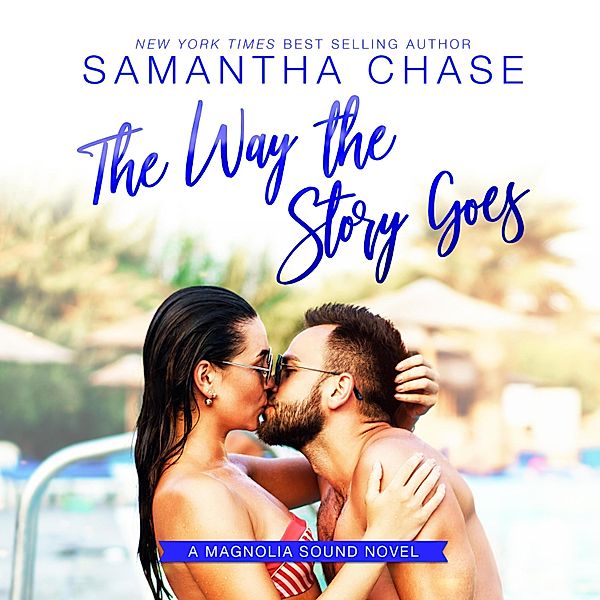 Magnolia Sound - 7 - The Way the Story Goes, Samantha Chase