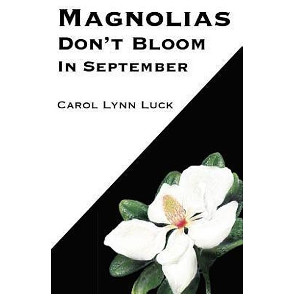 Magnolias Don't Bloom in September / Golden Pages Press, Carol Lynn Luck