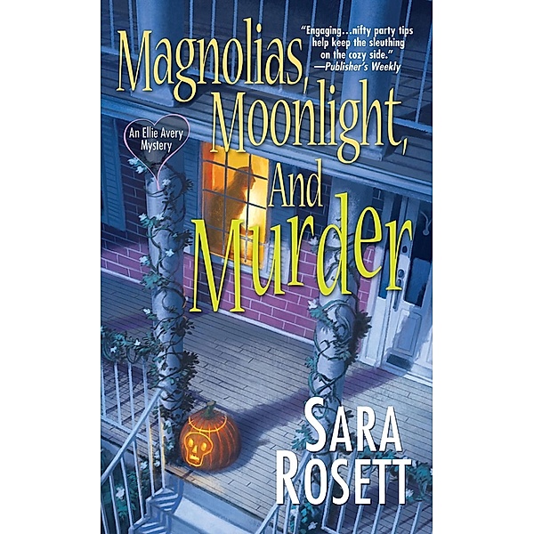 Magnolias, Moonlight, and Murder / An Ellie Avery Mystery Bd.4, Sara Rosett