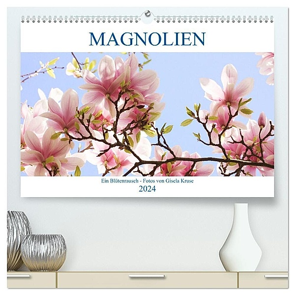 Magnolien Ein Blütenrausch (hochwertiger Premium Wandkalender 2024 DIN A2 quer), Kunstdruck in Hochglanz, Gisela Kruse