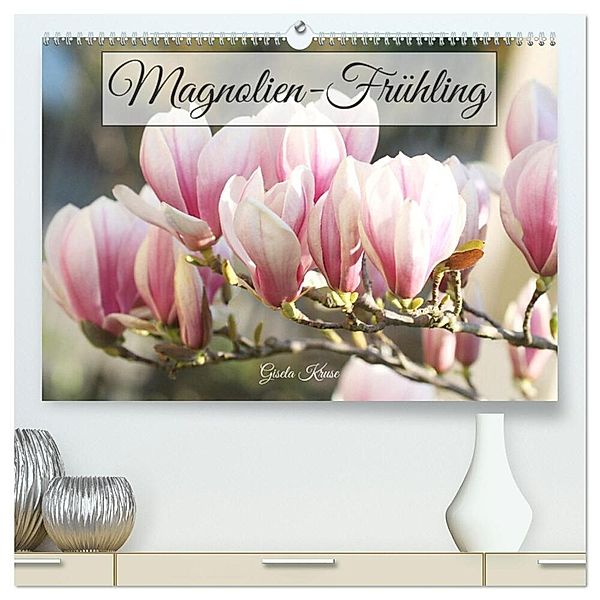 Magnolien-Frühling (hochwertiger Premium Wandkalender 2024 DIN A2 quer), Kunstdruck in Hochglanz, Gisela Kruse