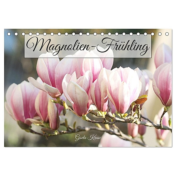 Magnolien-Frühling (Tischkalender 2024 DIN A5 quer), CALVENDO Monatskalender, Gisela Kruse