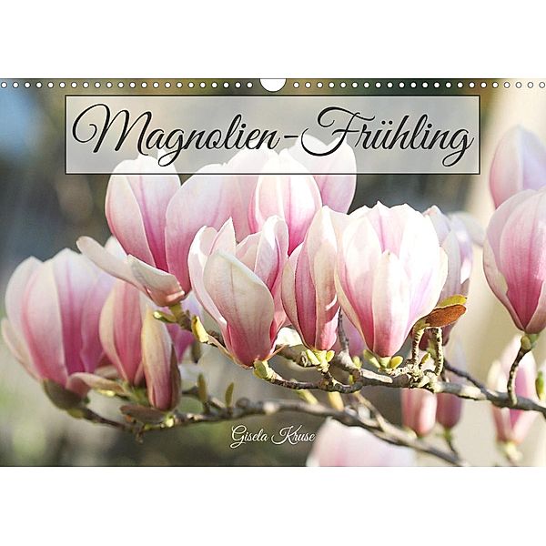 Magnolien-Frühling (Wandkalender 2023 DIN A3 quer), Gisela Kruse