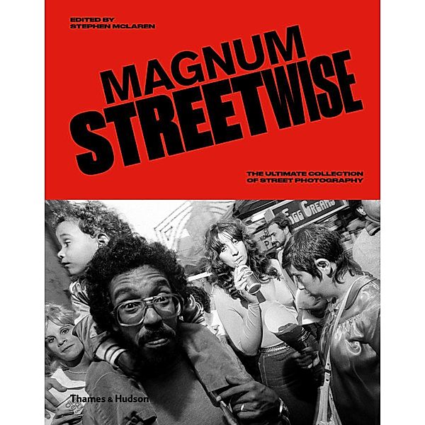 Magnum Streetwise : The Ultimate Collection of Street Photography, Stephen McLaren