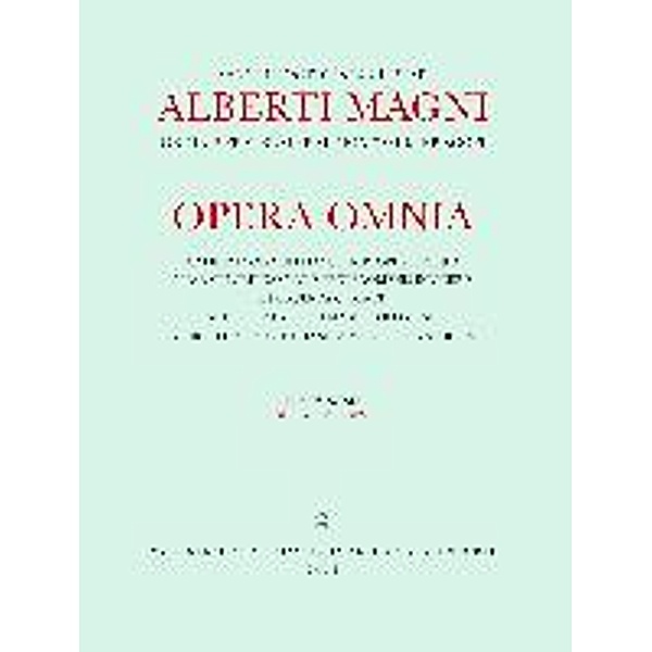 Magnus, A: Albertus : [Opera omnia] Alberti Magni op, Albertus Magnus