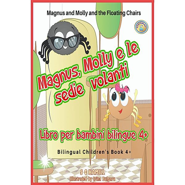 Magnus and Molly and the Floating Chairs. Magnus, Molly e le sedie volanti. Bilingual Children's Book 4+. English-Italian., S C Hamill