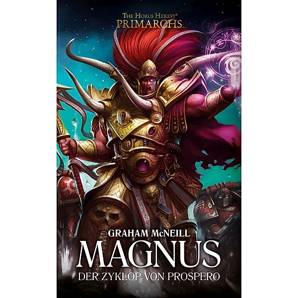 Magnus - Der Zyklop von Prospero / The Horus Heresy - Primarchs Bd.3, Graham McNeill