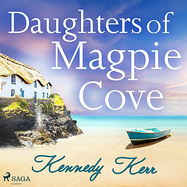 Magpie Cove - 3 - Daughters of Magpie Cove, Kennedy Kerr