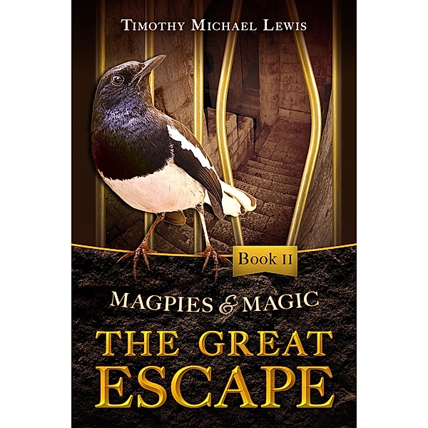 Magpies and Magic 2: The Great Escape / Magpies and Magic, Timothy Michael Lewis