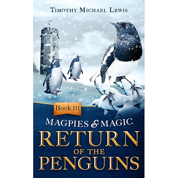 Magpies and Magic III: Return of the Penguins / Magpies and Magic, Timothy Michael Lewis