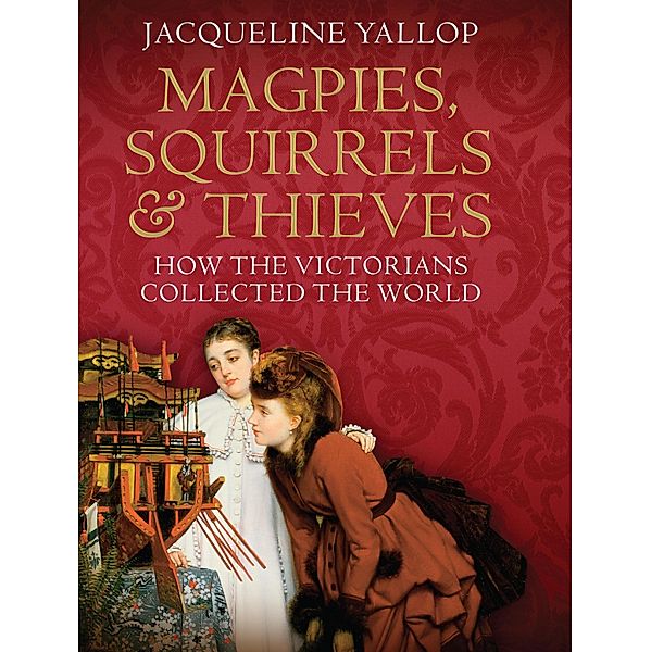 Magpies, Squirrels and Thieves, Jacqueline Yallop
