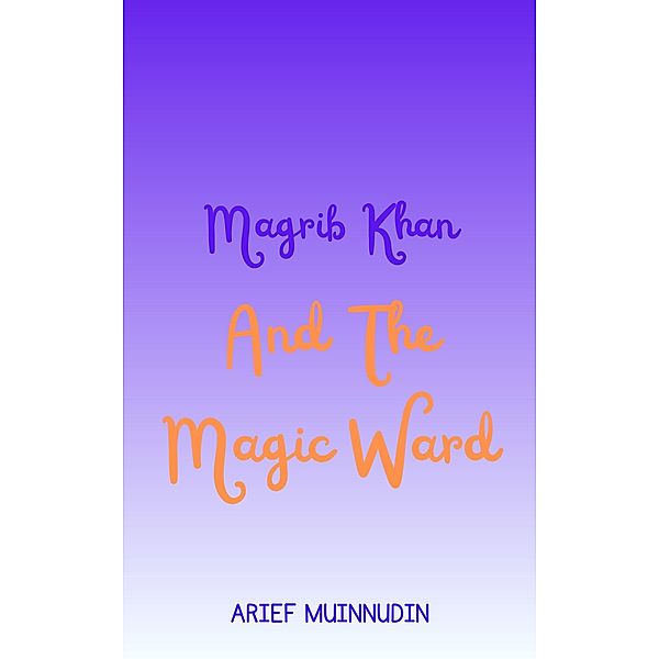 Magrib Khan And The Magic Ward, Arief Muinnudin