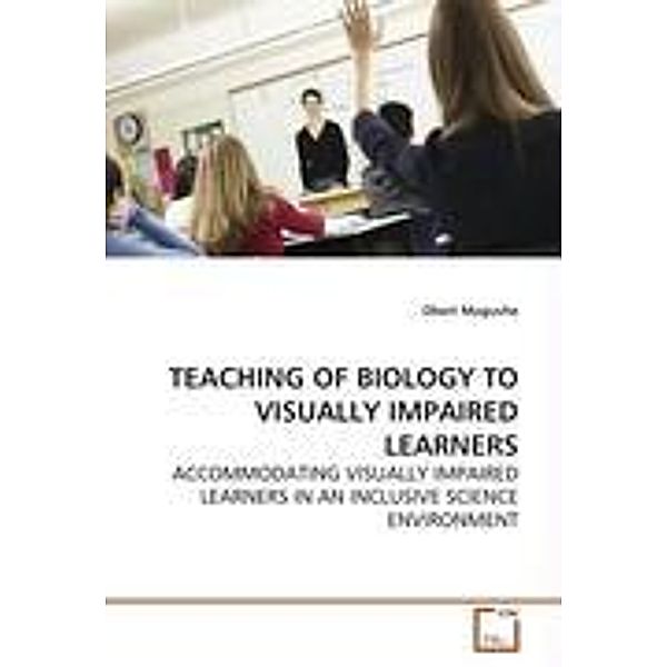 Maguvhe, O: TEACHING OF BIOLOGY TO VISUALLY IMPAIRED LEARNER, Obert Maguvhe