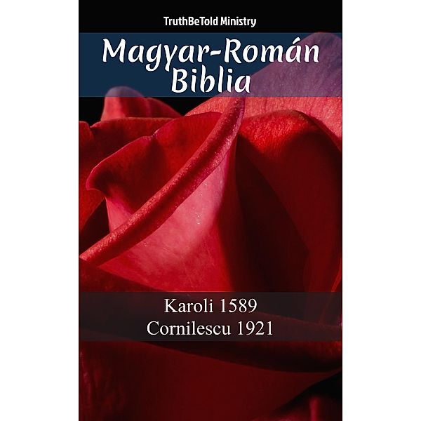 Magyar-Román Biblia / Parallel Bible Halseth Bd.638, Truthbetold Ministry