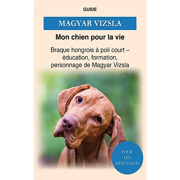 Magyar Vizsla, Guide Mon chien pour la Vie