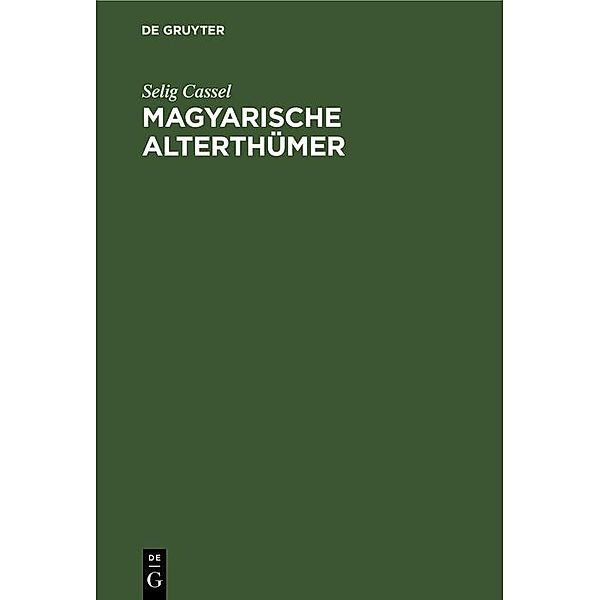 Magyarische Alterthümer, Selig Cassel