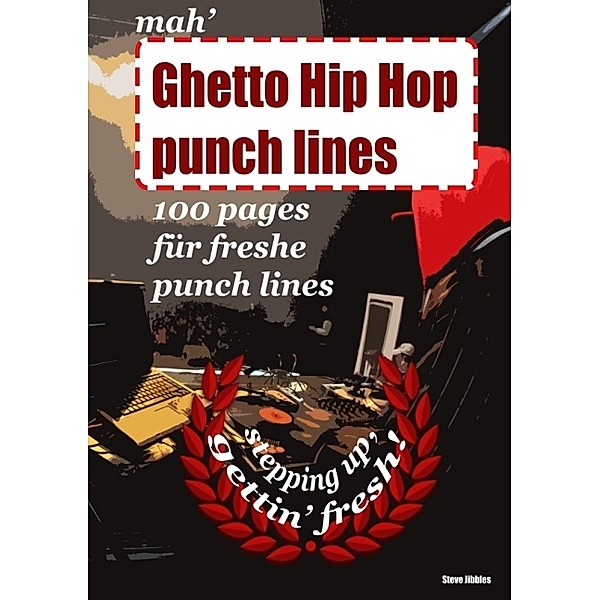 mah' Ghetto Hip Hop punch lines, Steve Jibbles