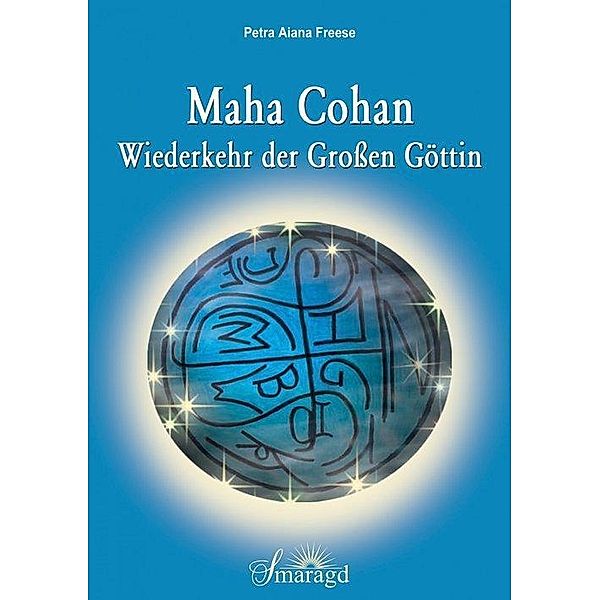 Maha Cohan - Wiederkehr der Großen Göttin, Petra Aiana Freese