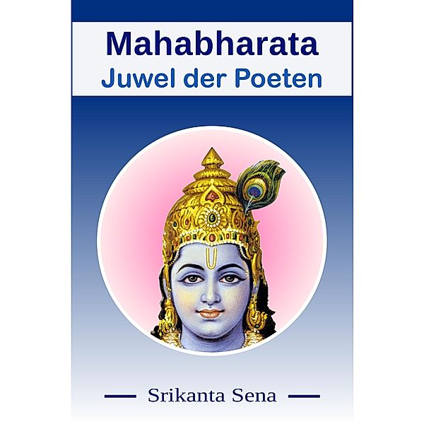 Mahabharata - Juwel der Poeten, Srikanta Sena