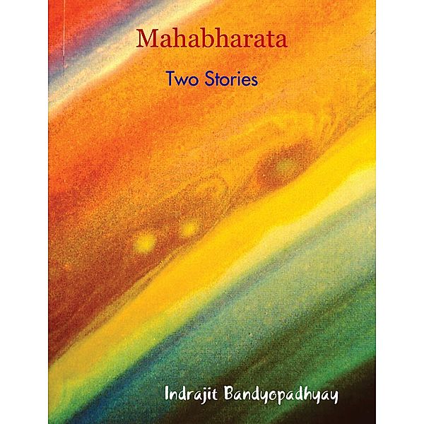 Mahabharata: Two Stories, Indrajit Bandyopadhyay