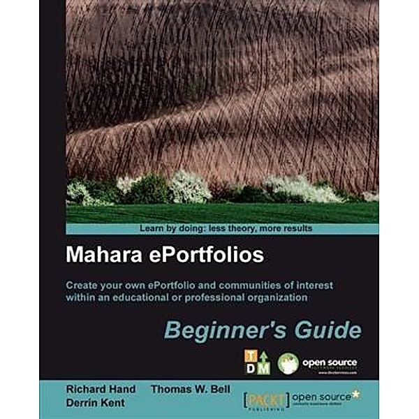 Mahara ePortfolios Beginner's Guide, Derrin Kent