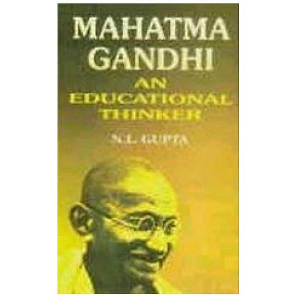 Mahatma Gandhi An Educational Thinker (Encyclopaedia Of Modern Educational Thought Series), N. L. Gupta