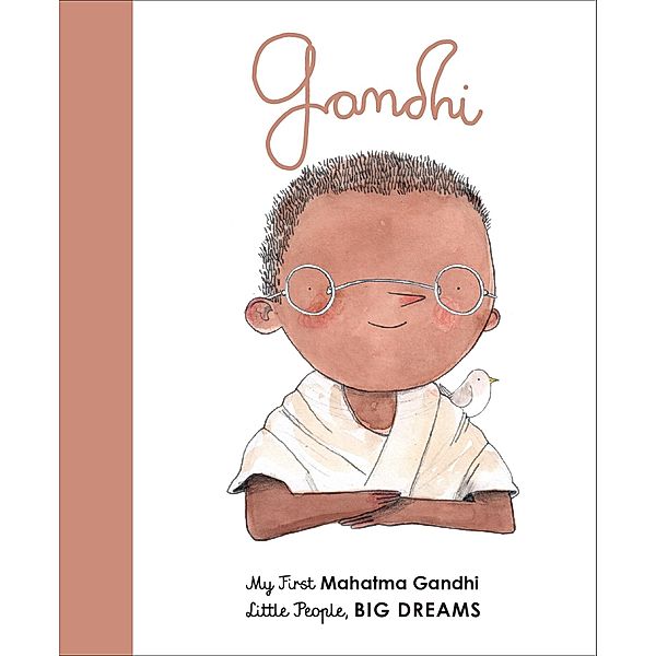 Mahatma Gandhi / Little People, BIG DREAMS, Maria Isabel Sanchez Vegara, Albert Arrayas