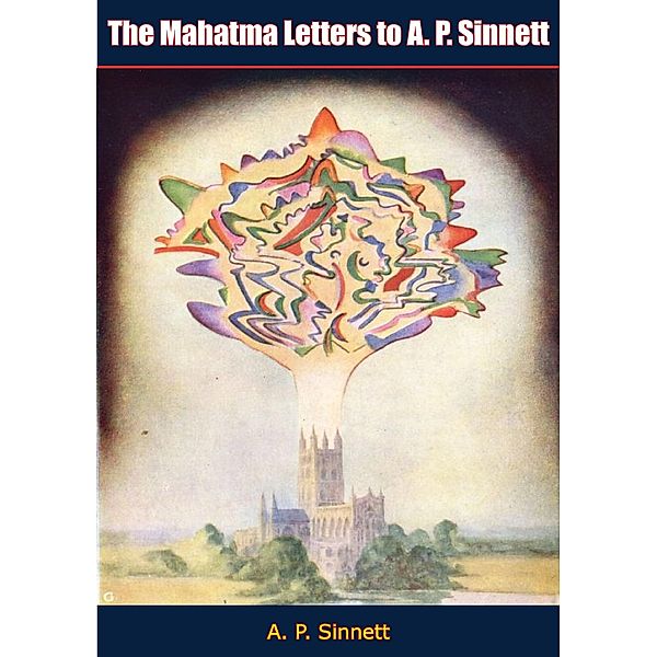 Mahatma Letters to A. P. Sinnett, A. P. Sinnett