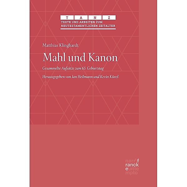 Mahl und Kanon / TANZ - Texte und Arbeiten zum neutestamentlichen Zeitalter Bd.69, Matthias Klinghardt