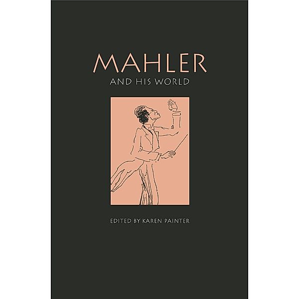 Mahler and His World / The Bard Music Festival Bd.13