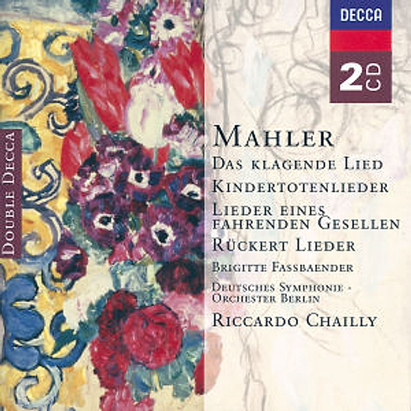 Mahler: Das klagende Lied, Rückert-Lieder, Kindertotenlieder, Lieder eines fahrenden Gesellen etc., Brigitte Fassbaender, Riccardo Chailly, Dso
