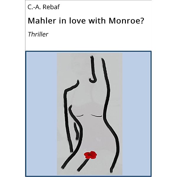 Mahler in love with Monroe?, C. -A. Rebaf