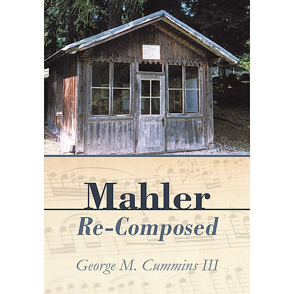 Mahler Re-Composed, George M. Cummins III