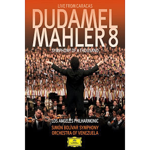 Mahler: Symphony No.8, Gustavo Dudamel, Lapo, Simon Bolivar SO of Venezuela
