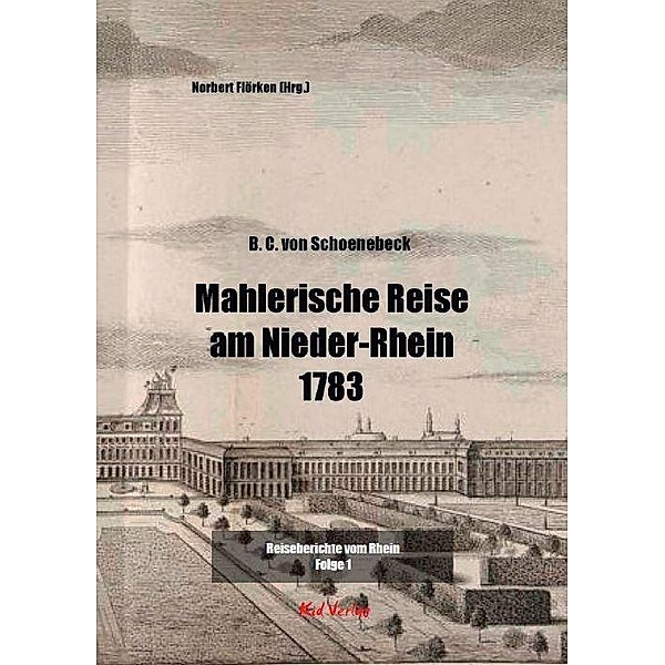 Mahlerische Reise am Nieder-Rhein 1783, B. C. von Schoenebeck