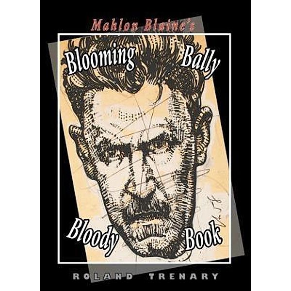 Mahlon Blaine's Blooming Bally Bloody Book, Roland Trenary