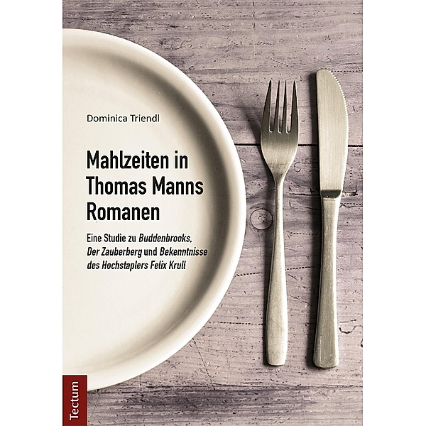 Mahlzeiten in Thomas Manns Romanen, Dominica Triendl