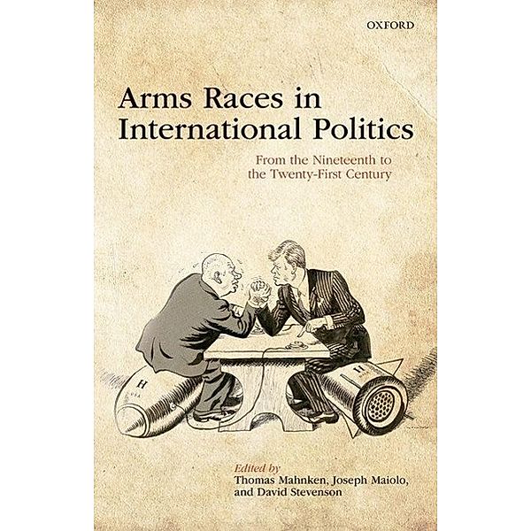 Mahnken, T: Arms Races in International Politics, Thomas Mahnken, Joseph Maiolo, David Stevenson