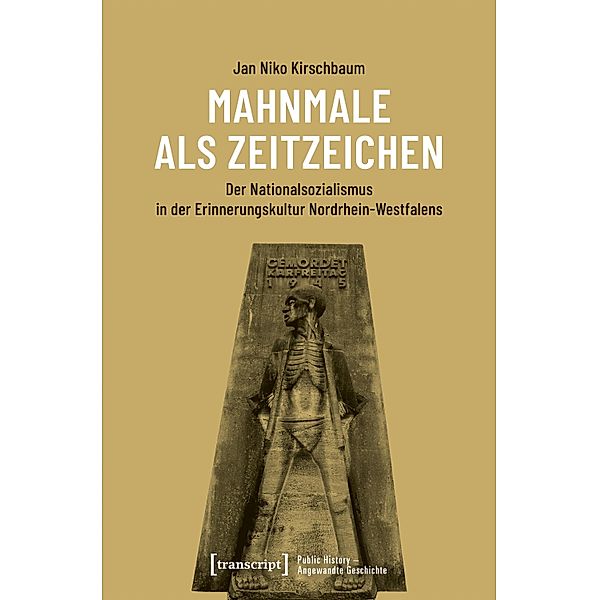 Mahnmale als Zeitzeichen / Public History - Angewandte Geschichte Bd.1, Jan Niko Kirschbaum