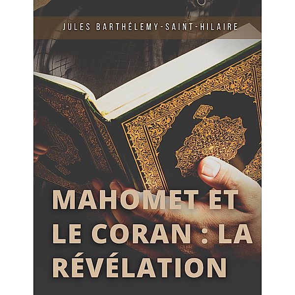 Mahomet et le Coran : la révélation, Jules Barthélemy-Saint-Hilaire