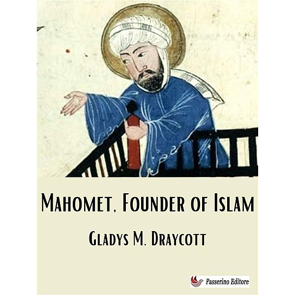 Mahomet, Founder of Islam, Gladys M. Draycott